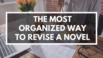The Most Organized Way to Revise a Novel