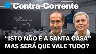 “Isto não é a Santa Casa”. Mas será que vale tudo? | Contra-Corrente em direto na Rádio Observador