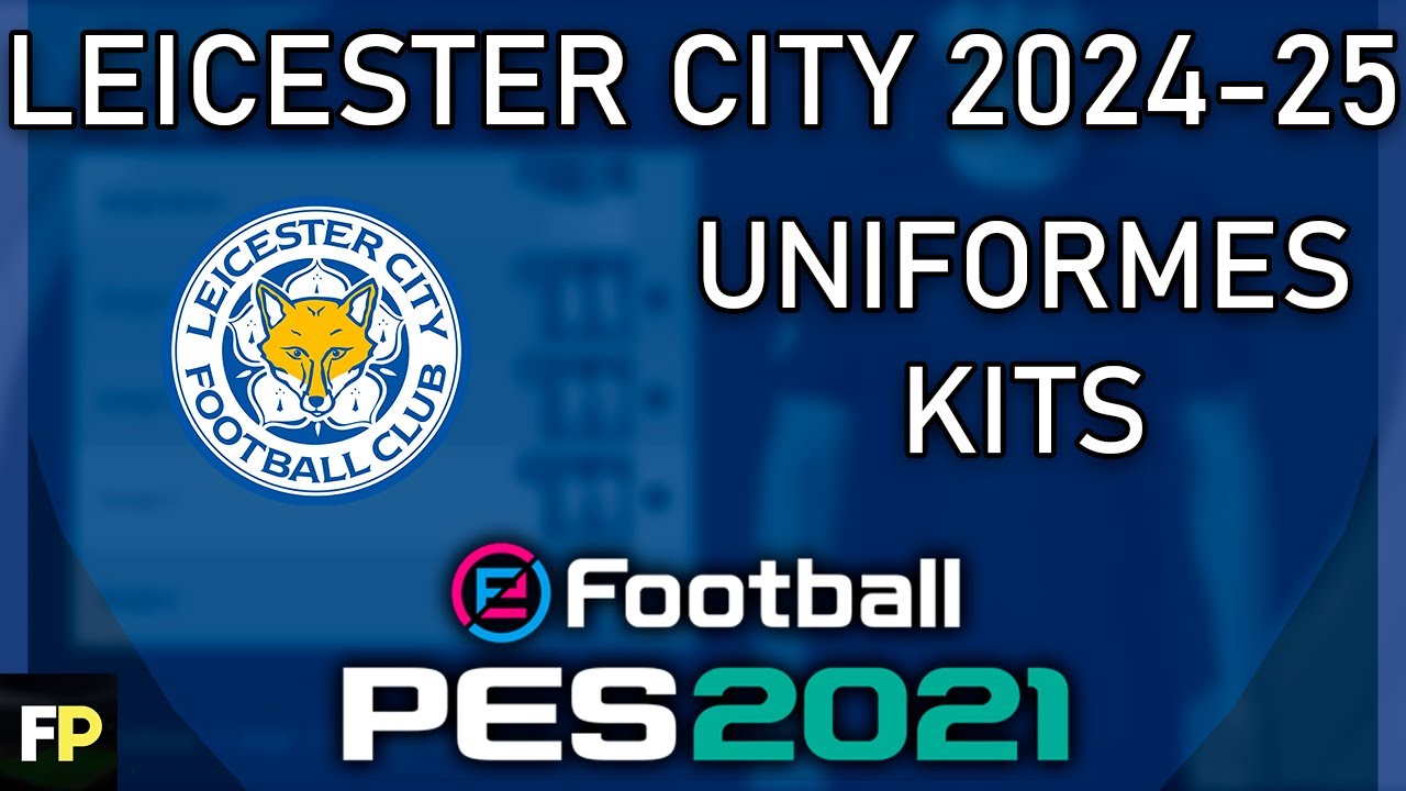 PES 2021 - Uniformes/kits Leicester City (24-25) Xbox