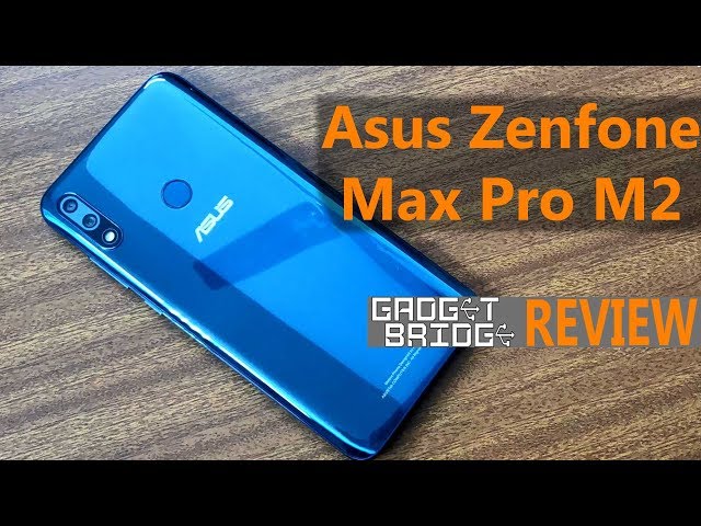 Asus Zenfone Max Pro M2 Review: A mid-range powerhouse