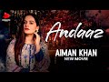 Andaaz | Full Movie | Aiman Khan, Adeel Chaudhry, Azekah Daniel | A Romantic Love Story | C4B1F