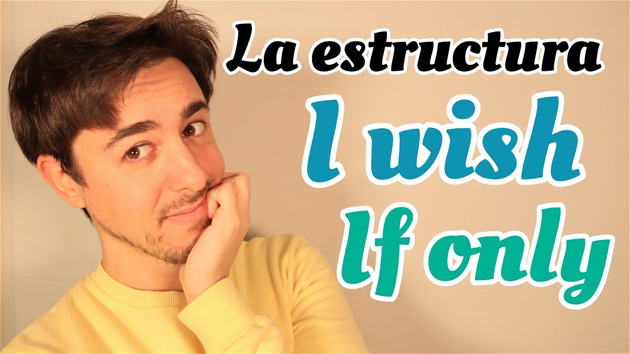 I WISH vs IF ONLY vs I WISH + WOULD  en INGLÉS