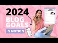 2024 Blog Goals! How to Set Blogging Goals for 2024 using Notion!