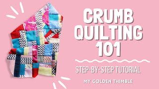 Crumb Quilting 101 How to  make a Crumb Quilt