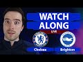 Chelsea 0-0 Brighton LIVE WATCHALONG