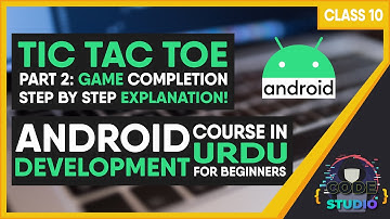 TIC TAC TOE | GAME COMPLETION | WRITING GAME LOGIC | CLASS 10 | ANDROID in URDU
