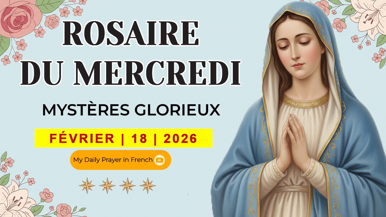 ROSAIRE DU MERCREDI🌹FÉVRIER 18 2026 🙏🏻MYSTÈRES GLORIEUX