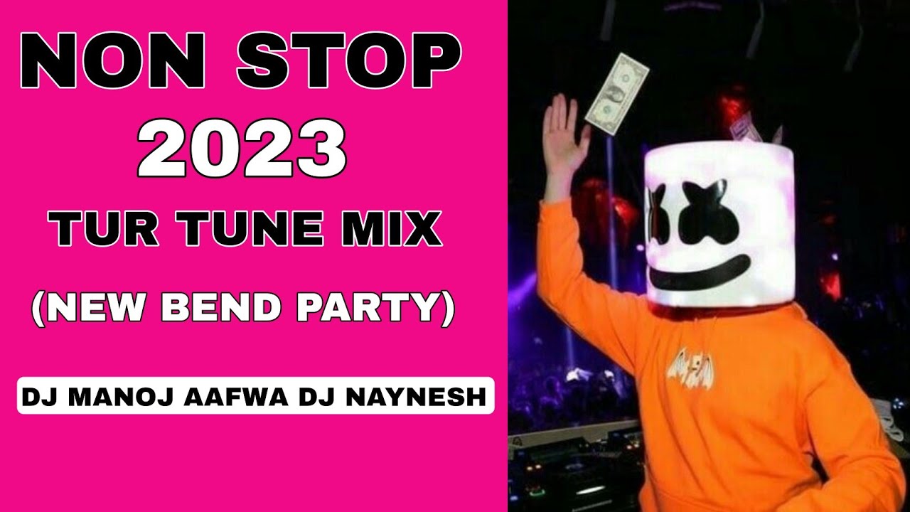DJ MANOJ AAFWA DJ NAYNESH 2023 NON STOP TUR TUNE MIX NEW BEND PARTY MIX DJ VISHAL DDM