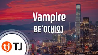 TJ노래방 Vampire - BE'O비오 TJ Karaoke