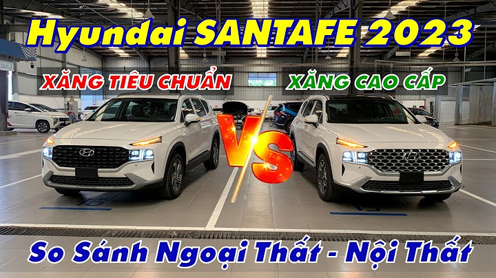 So sánh hyundai santafe với các mẫu khác năm 2024