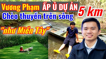 Vương Phạm Ấp Ủ Dự Án Chèo Thuyền Trên Sông Dài 5km Như MIỀN TÂY Cho Khu Du Dịch Safari ở Texas