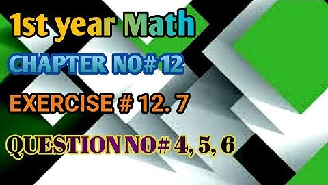 1st year math | Chapter no 12 | Exercise no 12.7 | Question no 4,5,6 |