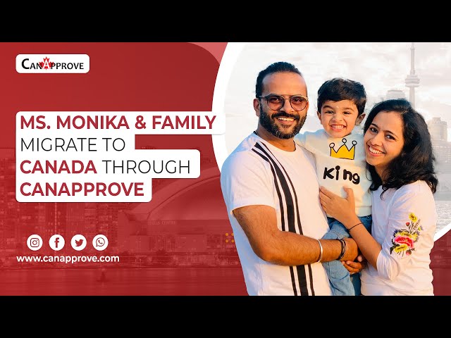 Ms. Monika and family share their Canada Visa service experience | CanApprove