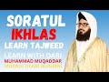 Surah Al-Ikhlas with Tajweed Beautiful Quran Explanation in English Urdu by Qari Muhammad Muqaddar