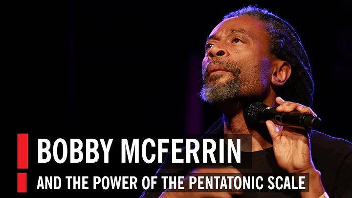 Bobby McFerrin Demonstrates the Power of the Penta...