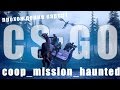 CS:GO//Прохождение карт #1//ЛЯ ЛЯ ТИЧЧЧЧ//coop_mission_haunted