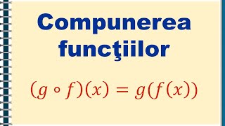 IX. Compunerea funcţiilor | Matera.ro