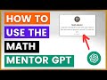 How to use the math mentor custom gpt