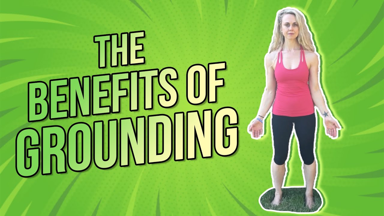 The Benefits Of GROUNDING Earthing YouTube
