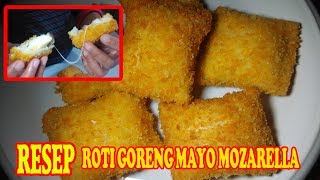 RESEP / Cara Membuat ROTI GORENG Mayo Mozarella