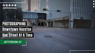 Photographing Downtown Houston One Street At A Time: Jefferson St (Photography POV) | V874
