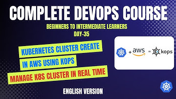 Day-35 | Create Kubernetes Cluster on AWS Using KOPS with Hands-on Demo | Complete DevOps Course