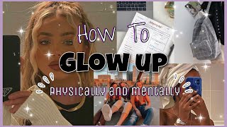 How To GLOW UP (physically and mentally)✨