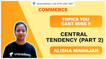 Topics You Cant Miss | Central tendency Part 2 | Commerce | NTA UGC NET 2020| Alisha| Unacademy Live