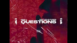 Gino J Ft. Kojo Funds - Questions (Official Audio)