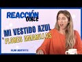 Video REACCIÓN a 👗 MI VESTIDO AZUL 👗  y a 🌼 FLORES AMARILLAS 🌼