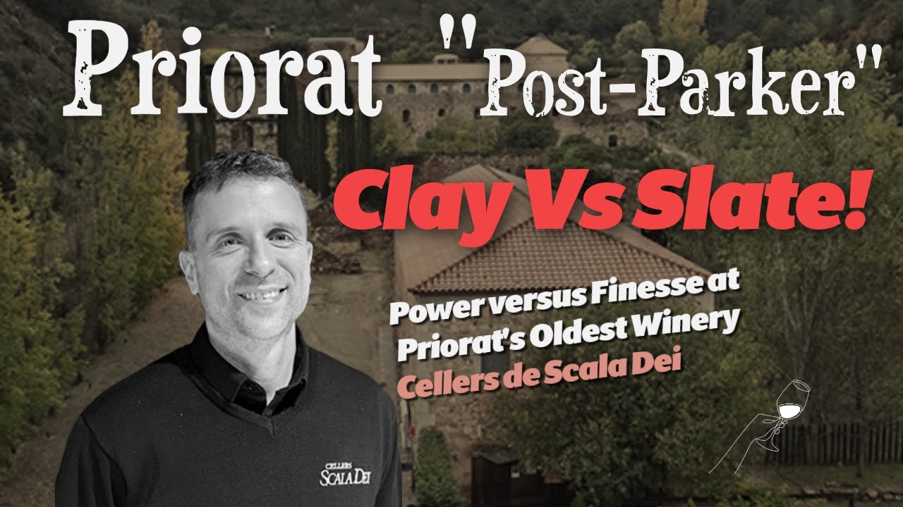 Priorat "Post-Parker" Priorat's Oldest Winery Scala Dei & Power VS. Finesse (Clay VS. Slate)