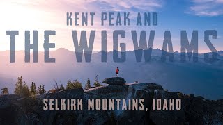 THE WIGWAMS to KENT PEAK | Selkirk Mountains, Idaho