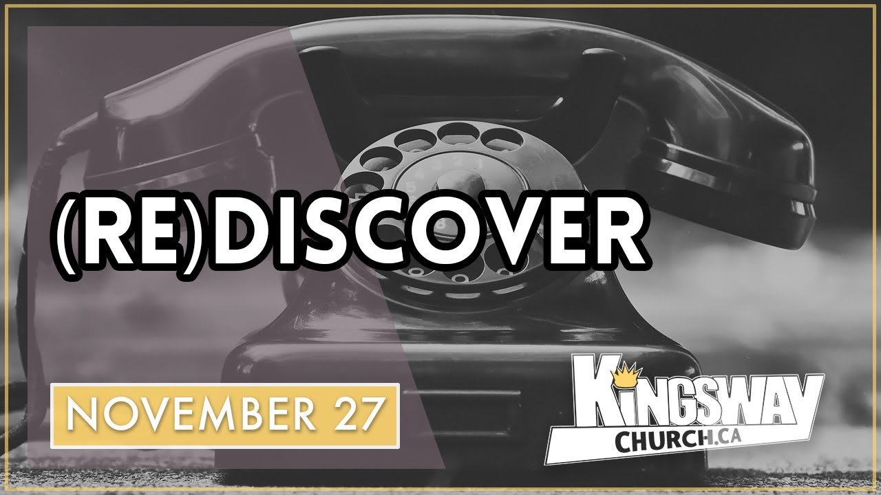 November 27 (Re)discover Kingsway Church YouTube
