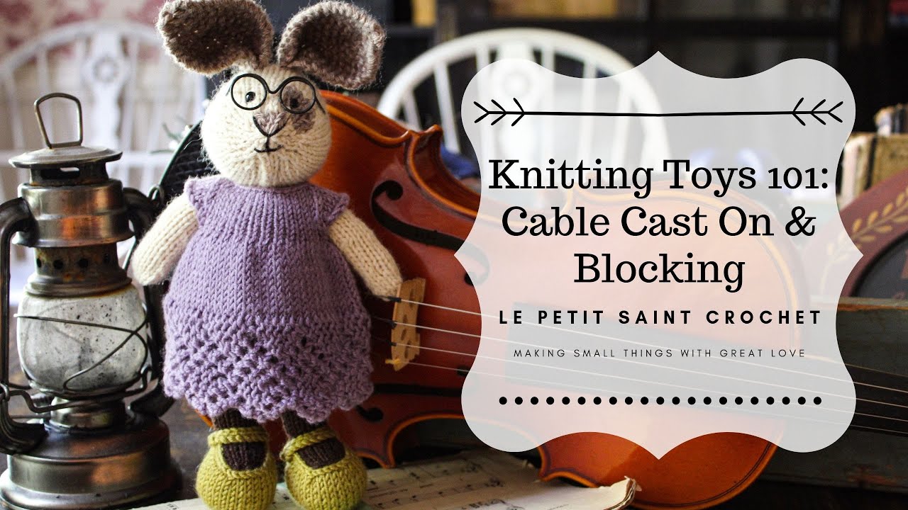Knitting Toys 101: Cable Cast On & Blocking