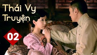 THÁI VY TRUYỆN - Tập 02 | Phim Bộ Trung Quốc Tranh Đấu Gia Tộc Siêu Hay (Thuyết Minh)