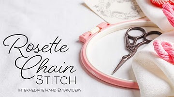 Learn Rosette Chain Stitch | Intermediate Hand Embroidery