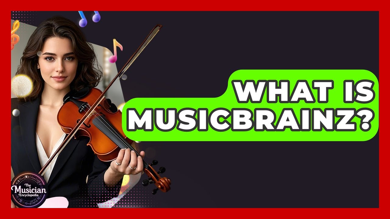 What Is MusicBrainz? - The Musician Encyclopedia