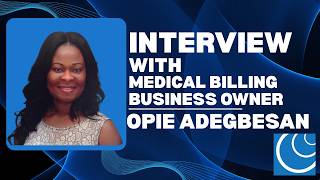 Interview with Medical Billing Business Owner, Opie Adegbesan
