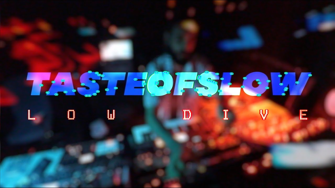 TASTEOFSLOW - LOW DIVE