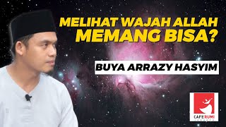 MELIHAT WAJAH ALLAH MEMANG BISA? - BUYA DR. ARRAZY HASYIM, MA