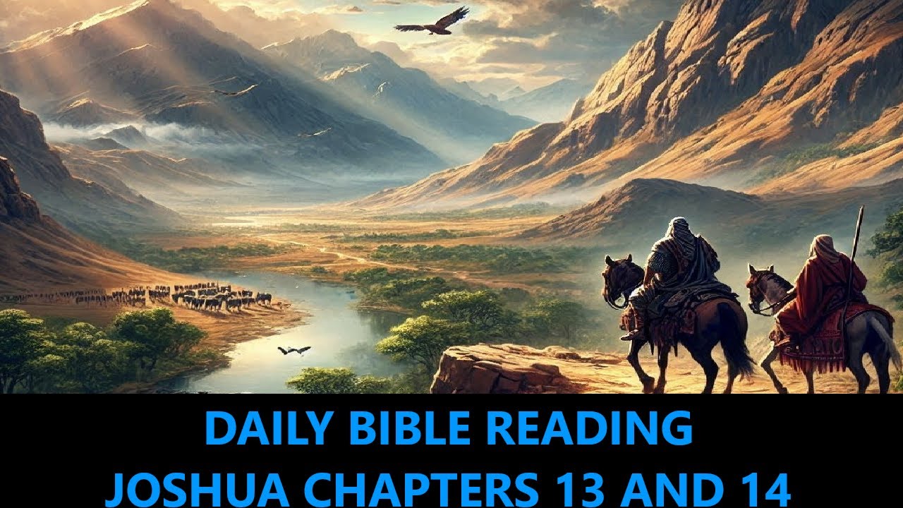 Daily Bible Reading - Joshua 13 and 14 - Episode 207 - YouTube