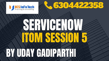 ServiceNow ITOM session 5 continuation explained in detail by Uday Gadiparthi
