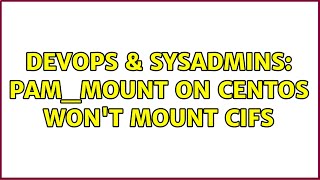 DevOps & SysAdmins: pam_mount on centos won't mount cifs