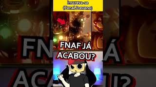Fnaf Já Acabou?