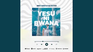 Yesu Ni Bwana (feat. MJ Brother)