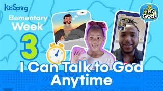 I Can Talk To God Anytime | Hey God 2026 | Elementary Week 3