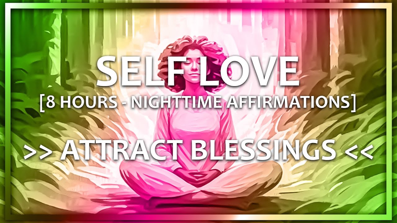 SELF LOVE Sleep Affirmations || Attract BLESSINGS Overnight || Nighttime Meditation [8 HOURS]