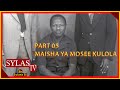 PART 05 ASKOFU MOSES KULOLA ALIVYO SIMULIA HISTORIA YA MAISHA YAKE MUNGU ALITUMA HAYA DUNIANI