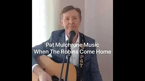 Pat Mulchrone - When The Robins Come Home