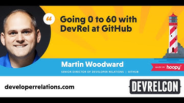 Going 0 to 60 with DevRel at GitHub (Martin Woodward)